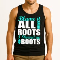 Blame It All On My Roots I Showed Up In Boots Tank Top