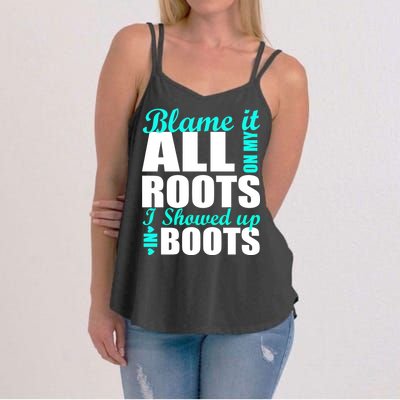 Blame It All On My Roots I Showed Up In Boots Women's Strappy Tank