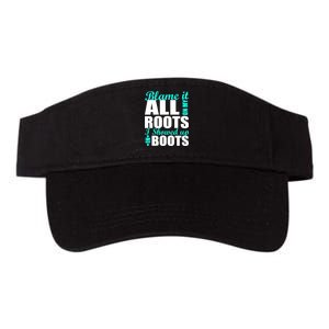 Blame It All On My Roots I Showed Up In Boots Valucap Bio-Washed Visor