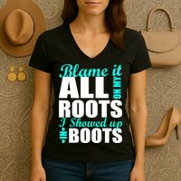 Blame It All On My Roots I Showed Up In Boots Women's V-Neck T-Shirt