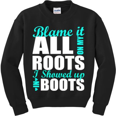 Blame It All On My Roots I Showed Up In Boots Kids Sweatshirt