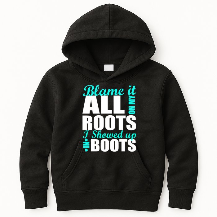 Blame It All On My Roots I Showed Up In Boots Kids Hoodie