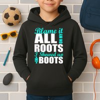 Blame It All On My Roots I Showed Up In Boots Kids Hoodie