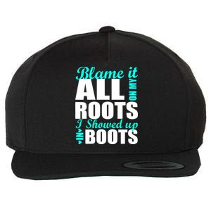 Blame It All On My Roots I Showed Up In Boots Wool Snapback Cap