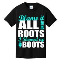 Blame It All On My Roots I Showed Up In Boots Kids T-Shirt