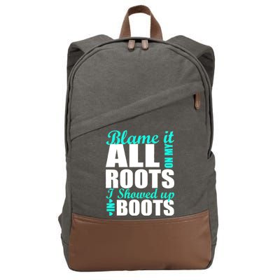 Blame It All On My Roots I Showed Up In Boots Cotton Canvas Backpack