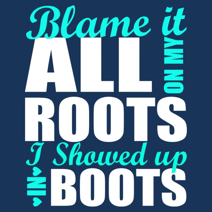 Blame It All On My Roots I Showed Up In Boots Infant Baby Jersey Bodysuit