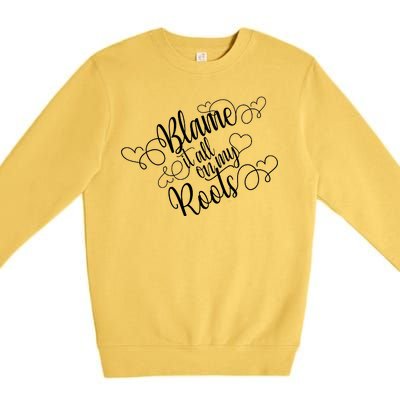 Blame It On My Roots Premium Crewneck Sweatshirt