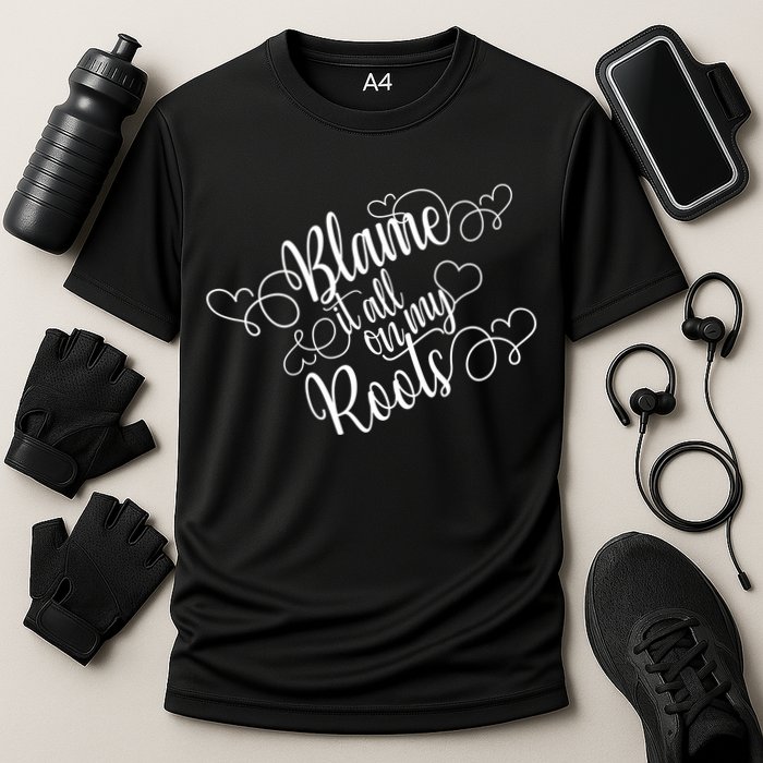 Blame It On My Roots Performance Shirt