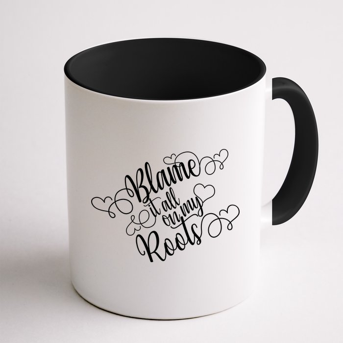 Blame It On My Roots Mug