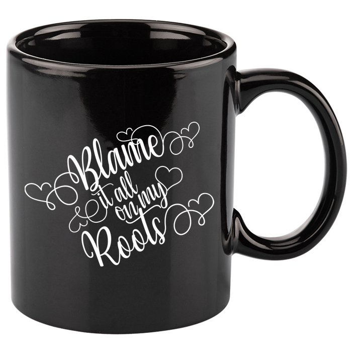 Blame It On My Roots 11oz C Handle Ceramic Mug