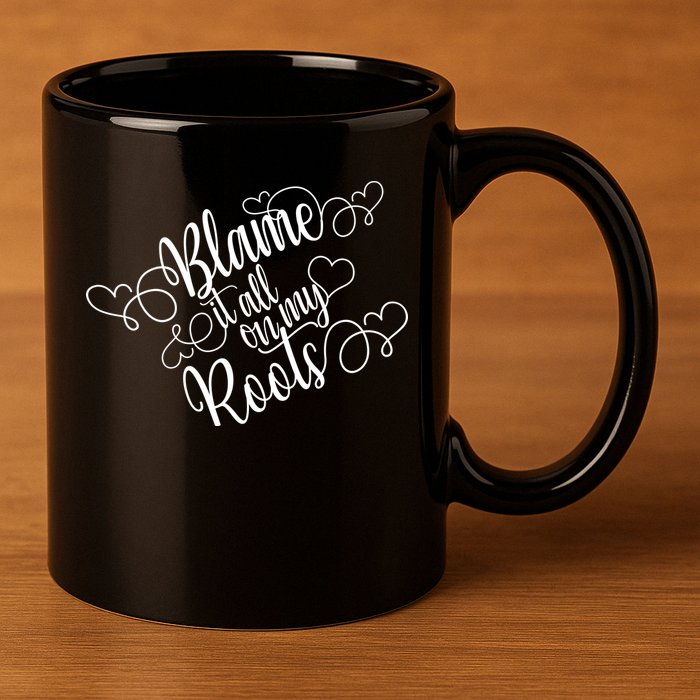 Blame It On My Roots 11oz C Handle Ceramic Mug