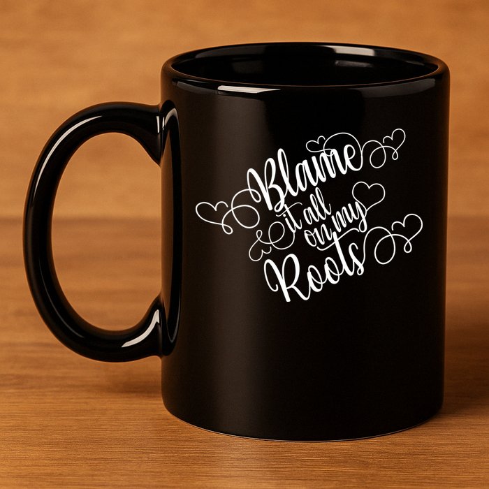 Blame It On My Roots 11oz C Handle Ceramic Mug