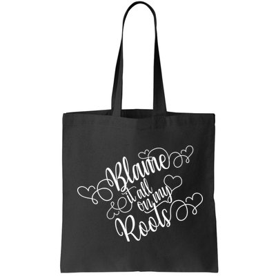 Blame It On My Roots Bag