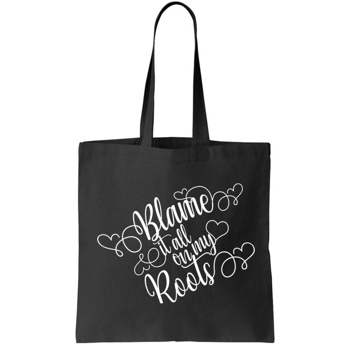 Blame It On My Roots Bag