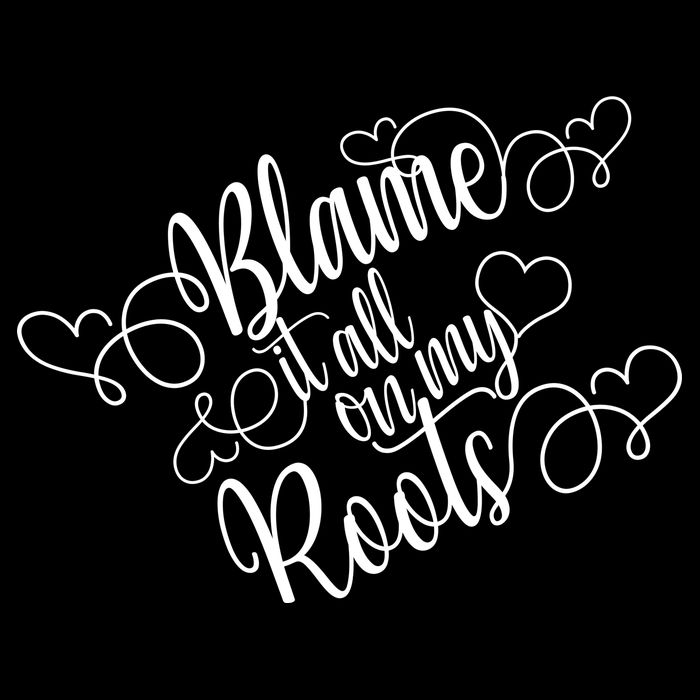 Blame It On My Roots Poster