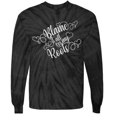 Blame It On My Roots Tie-Dye Long Sleeve Shirt