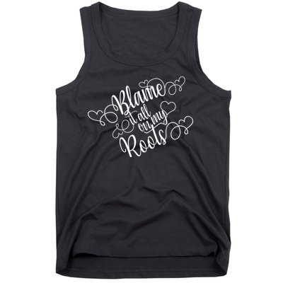 Blame It On My Roots Tank Top