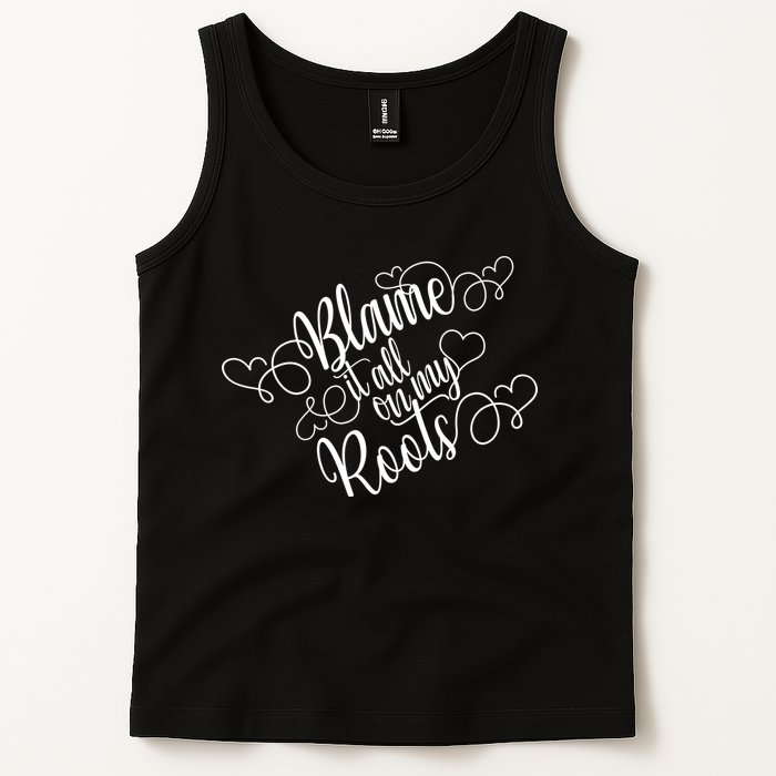 Blame It On My Roots Tank Top