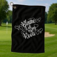Blame It On My Roots Golf Towel