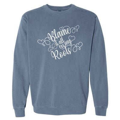 Blame It On My Roots Garment-Dyed Sweatshirt