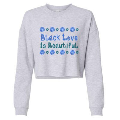 Black Love Black Excellence Is Beautiful Melanin Gift Cropped Pullover Crew