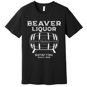 Beaver Liquor Beaver Liqueur Adult Humor Drinking Humor Premium T-Shirt