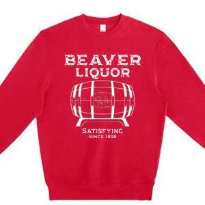 Beaver Liquor Beaver Liqueur Adult Humor Drinking Humor Premium Crewneck Sweatshirt