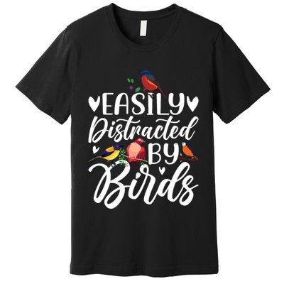 Bird Lovers Birdwatching Easy Distracted By Birds Birder Premium T-Shirt