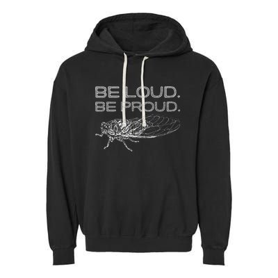 Be Loud Be Proud Cicada Funny Cicadas Lover Garment-Dyed Fleece Hoodie