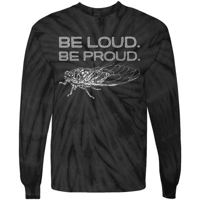 Be Loud Be Proud Cicada Funny Cicadas Lover Tie-Dye Long Sleeve Shirt