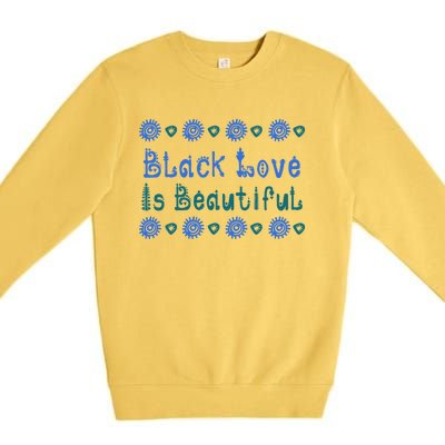 Black Love Black Excellence Is Beautiful Melanin Gift Premium Crewneck Sweatshirt