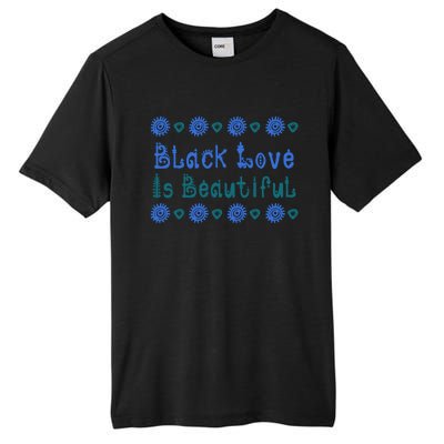 Black Love Black Excellence Is Beautiful Melanin Gift Tall Fusion ChromaSoft Performance T-Shirt