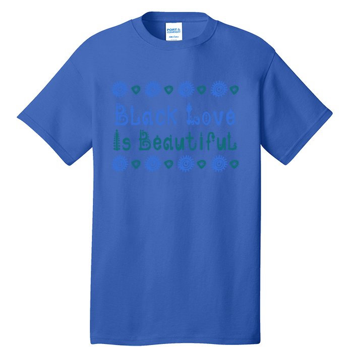 Black Love Black Excellence Is Beautiful Melanin Gift Tall T-Shirt