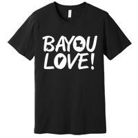 Bayou Love Premium T-Shirt