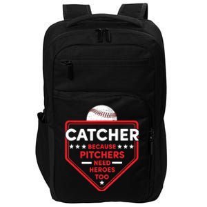 Baseball Lover Catcher Because Pitchers Need Heroes Too Impact Tech Backpack