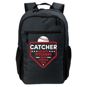 Baseball Lover Catcher Because Pitchers Need Heroes Too Daily Commute Backpack