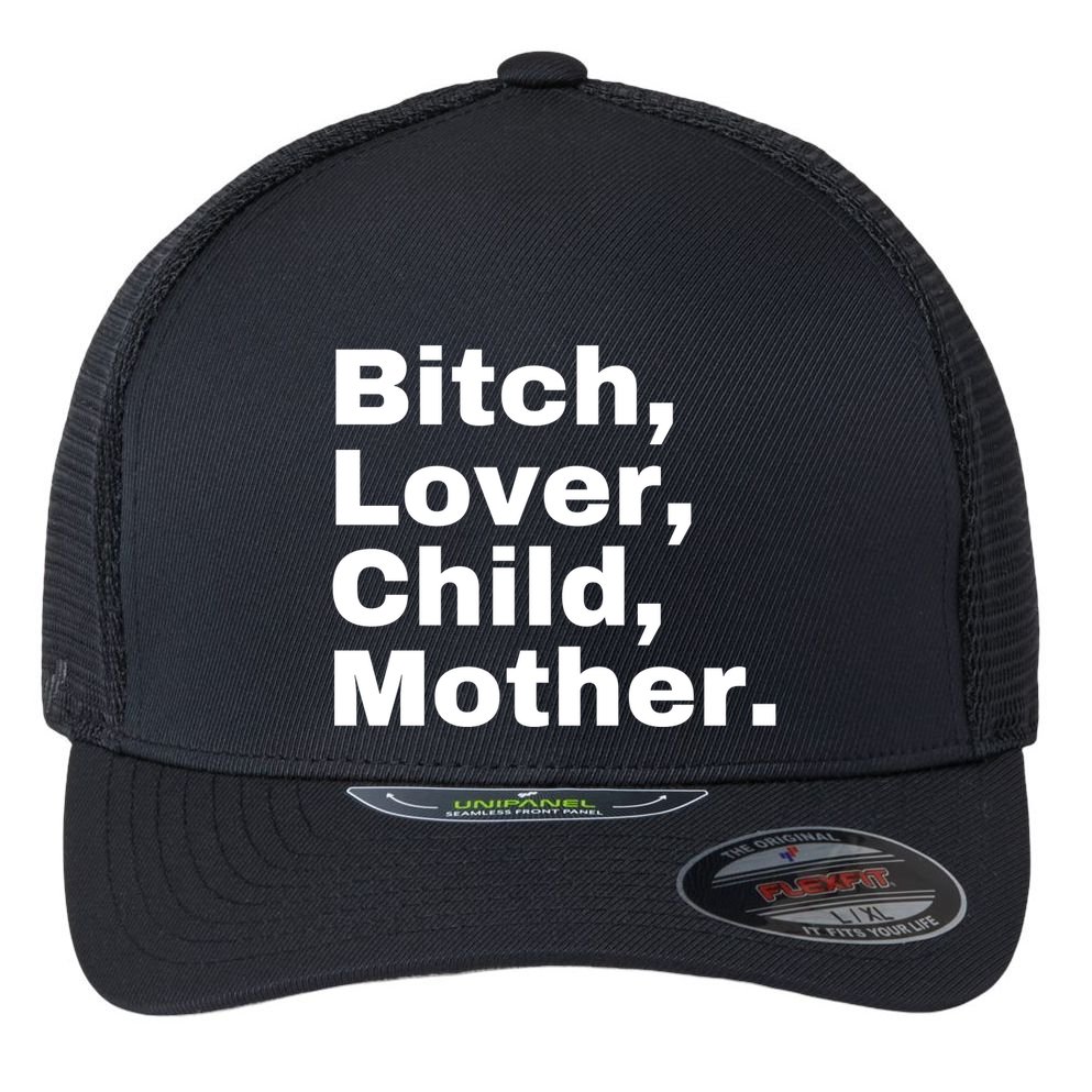 Bitch Lover Child Mother Flexfit Unipanel Trucker Cap