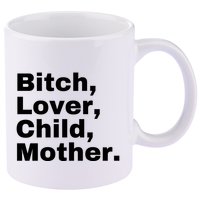 Bitch Lover Child Mother 11oz C Handle Ceramic Mug