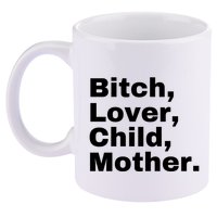 Bitch Lover Child Mother 11oz C Handle Ceramic Mug
