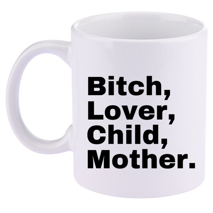 Bitch Lover Child Mother 11oz C Handle Ceramic Mug