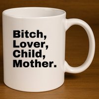 Bitch Lover Child Mother 11oz C Handle Ceramic Mug
