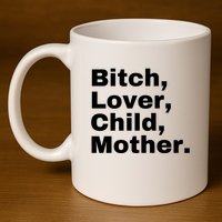 Bitch Lover Child Mother 11oz C Handle Ceramic Mug