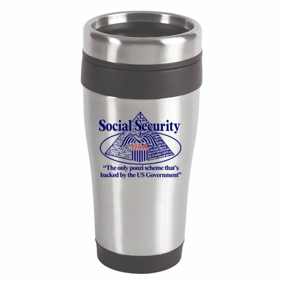Barely Legal Clothing Social Security The Only Ponzi Scheme ThatS Backed By The 16oz Travel Tumbler