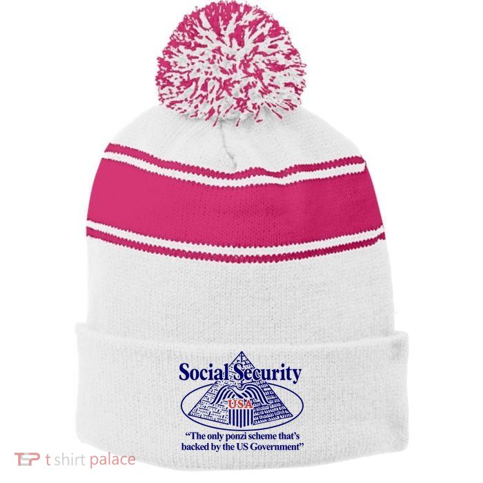 Barely Legal Clothing Social Security The Only Ponzi Scheme ThatS Backed By The Stripe Pom Pom Beanie
