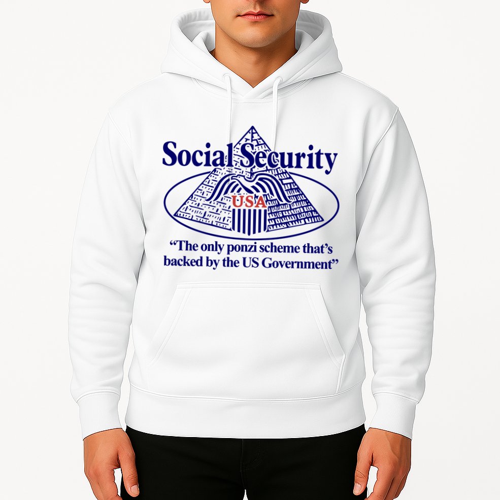 Barely Legal Clothing Social Security The Only Ponzi Scheme ThatS Backed By The Hoodie