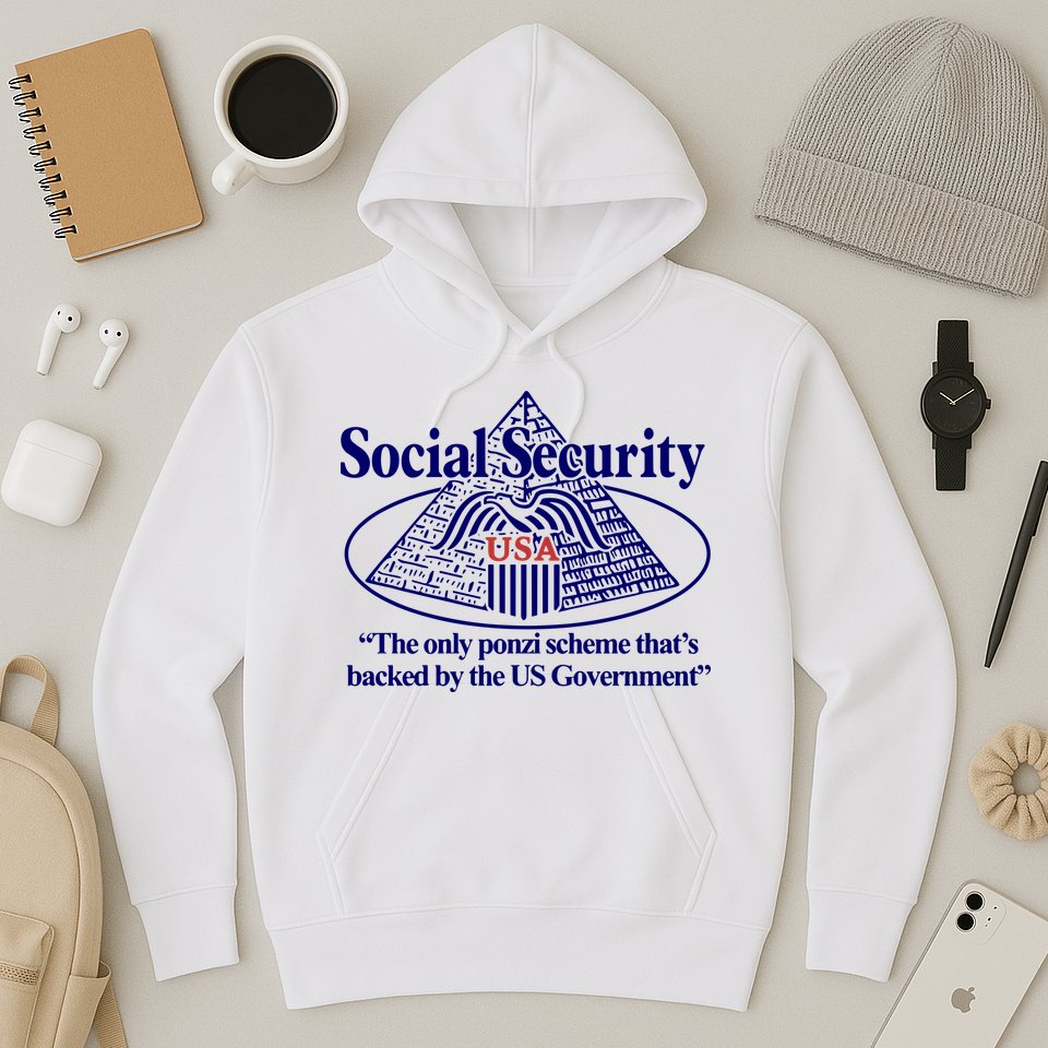 Barely Legal Clothing Social Security The Only Ponzi Scheme ThatS Backed By The Hoodie