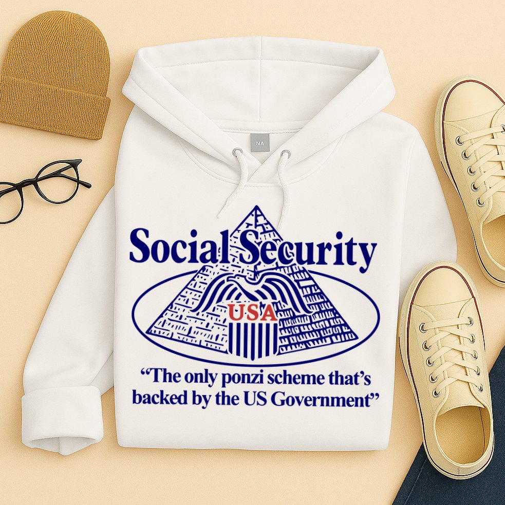 Barely Legal Clothing Social Security The Only Ponzi Scheme ThatS Backed By The Hoodie
