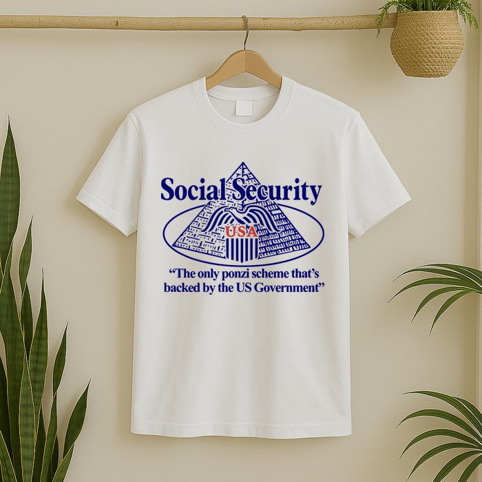 Barely Legal Clothing Social Security The Only Ponzi Scheme ThatS Backed By The T-Shirt