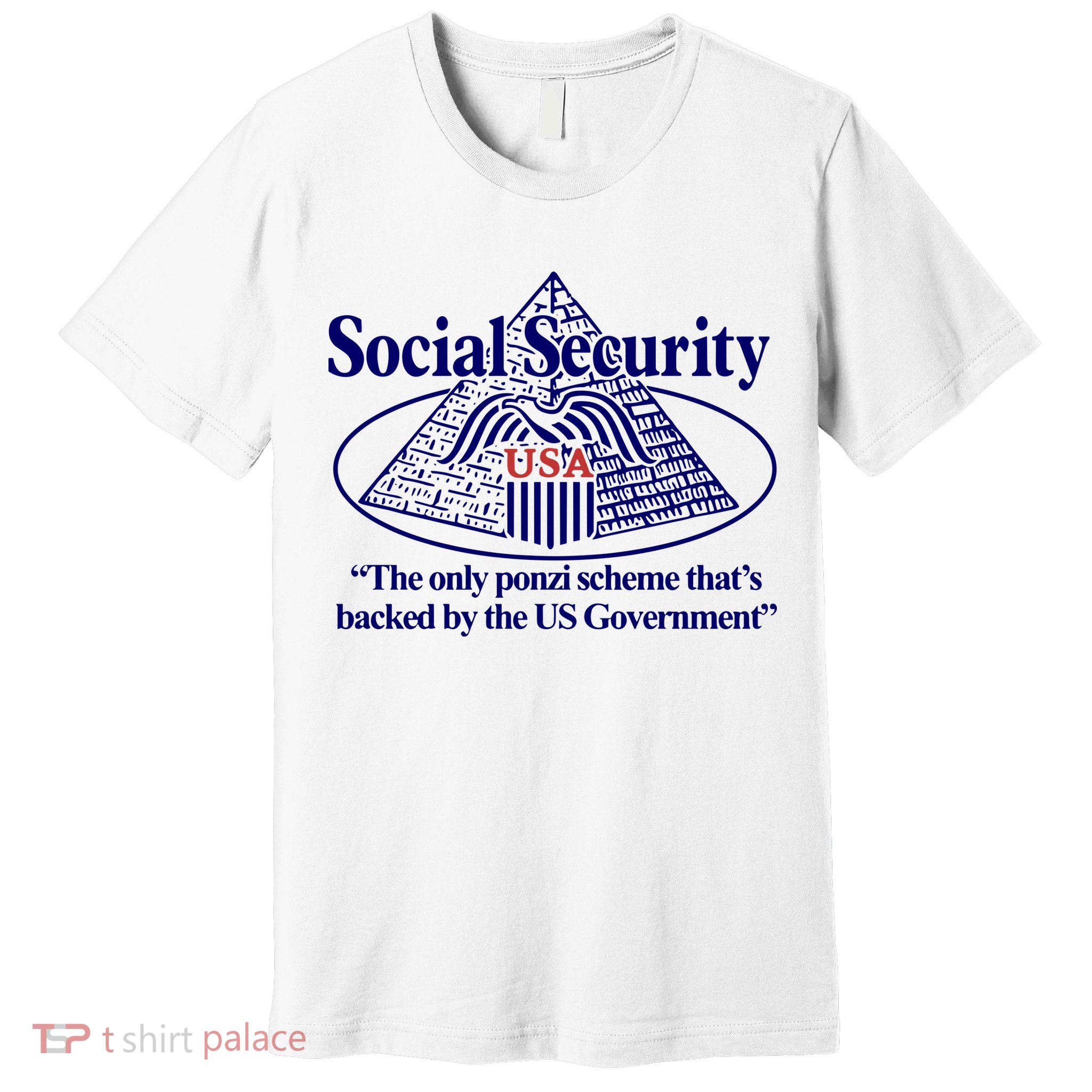 Barely Legal Clothing Social Security The Only Ponzi Scheme ThatS Backed By The Premium T-Shirt